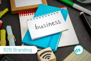 B2B Branding: Why It’s Essential for Sustainable Growth